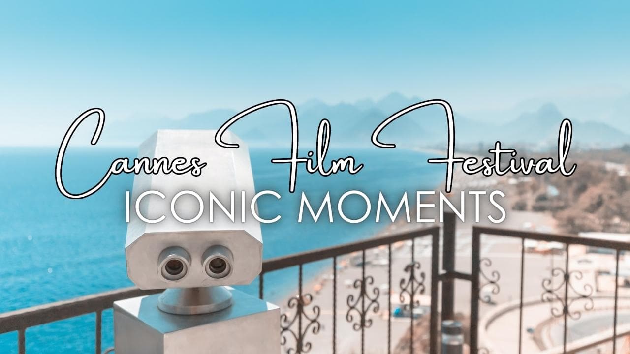 Cannes Film Festival: Iconic Moments