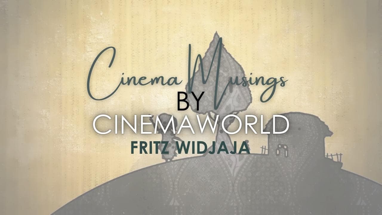 Preserving Culture Through Film: Cinema Musings by CinemaWorld with Guest Writer Fritz Widjaja