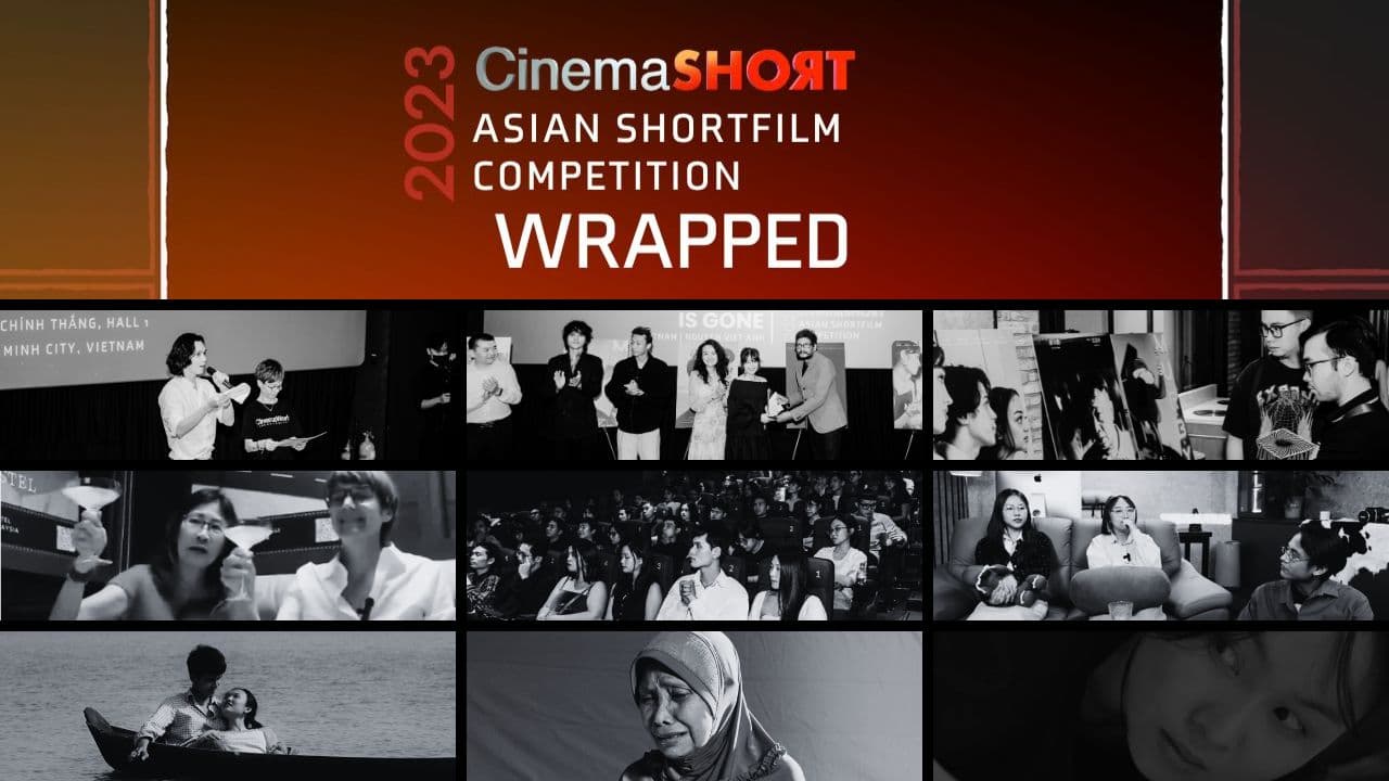 CinemaSHORT Asian ShortFilm Competition WRAP : Celebrating ShortFilms and Filmmakers