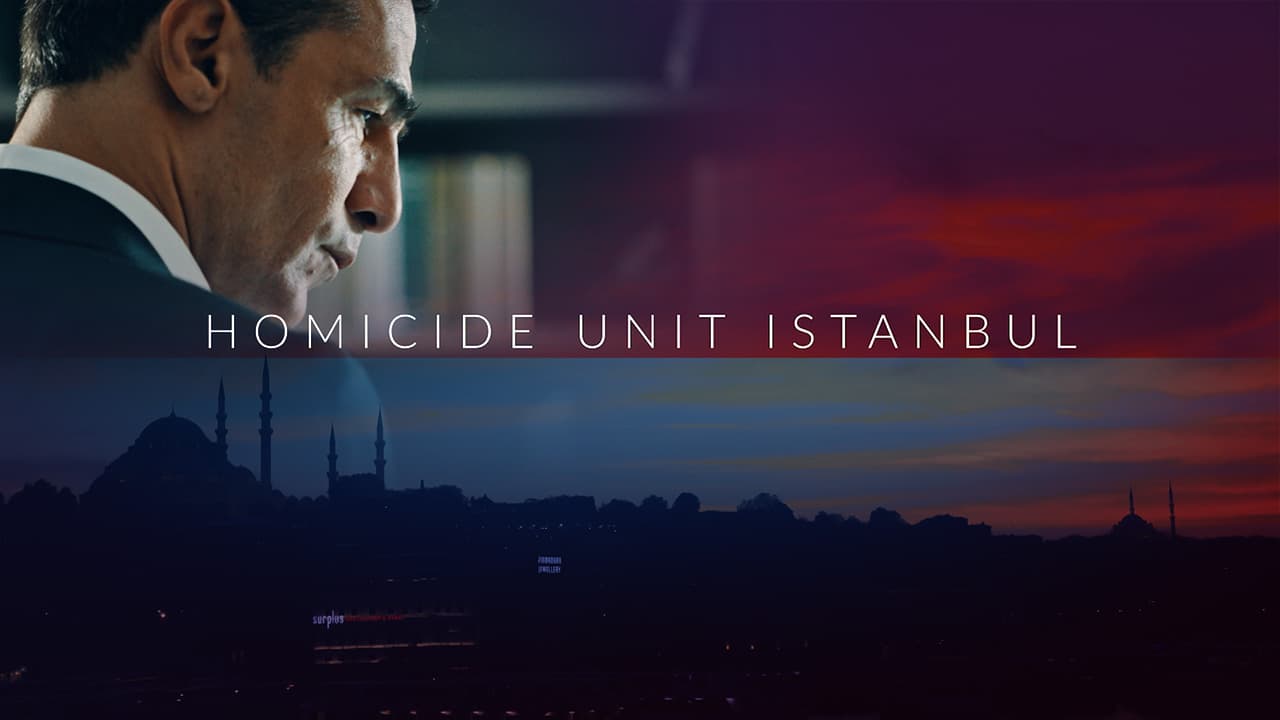 NEW ACTION-PACKED CRIME SERIES: HOMICIDE UNIT ISTANBUL